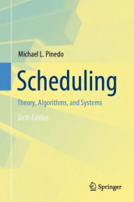 Title: Scheduling: Theory, Algorithms, and Systems, Author: Michael L. Pinedo