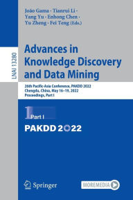 Title: Advances in Knowledge Discovery and Data Mining: 26th Pacific-Asia Conference, PAKDD 2022, Chengdu, China, May 16-19, 2022, Proceedings, Part I, Author: João Gama