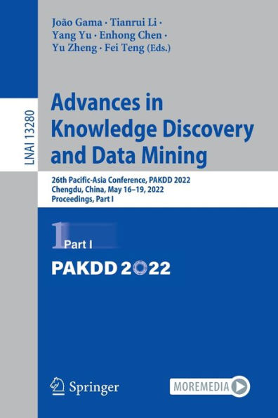 Advances Knowledge Discovery and Data Mining: 26th Pacific-Asia Conference, PAKDD 2022, Chengdu, China, May 16-19, Proceedings, Part I