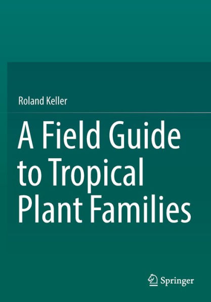 A Field Guide to Tropical Plant Families
