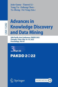 Title: Advances in Knowledge Discovery and Data Mining: 26th Pacific-Asia Conference, PAKDD 2022, Chengdu, China, May 16-19, 2022, Proceedings, Part III, Author: João Gama