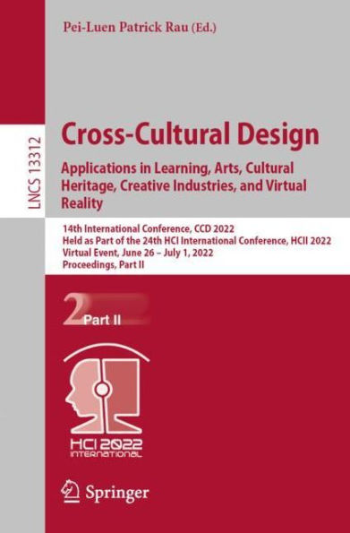 Cross-Cultural Design. Applications Learning, Arts, Cultural Heritage, Creative Industries, and Virtual Reality: 14th International Conference, CCD 2022, Held as Part of the 24th HCI HCII Event, June 26 - July 1,