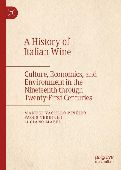 A History of Italian Wine: Culture, Economics, and Environment in the Nineteenth through Twenty-First Centuries