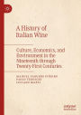 A History of Italian Wine: Culture, Economics, and Environment in the Nineteenth through Twenty-First Centuries