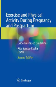 Title: Exercise and Physical Activity During Pregnancy and Postpartum: Evidence-Based Guidelines, Author: Rita Santos-Rocha