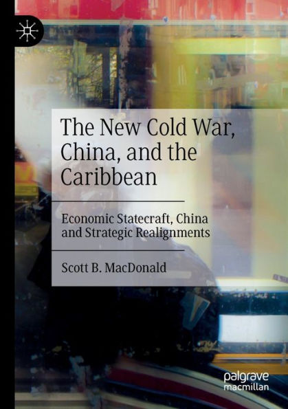 the New Cold War, China, and Caribbean: Economic Statecraft, China Strategic Realignments