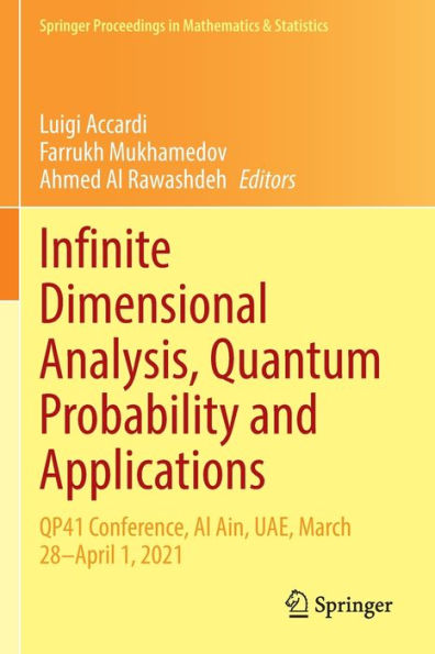 Infinite Dimensional Analysis, Quantum Probability and Applications: QP41 Conference, Al Ain, UAE, March 28-April 1, 2021
