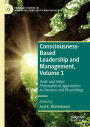 Consciousness-Based Leadership and Management, Volume 1: Vedic and Other Philosophical Approaches to Oneness and Flourishing