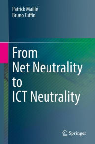 Title: From Net Neutrality to ICT Neutrality, Author: Patrick Maillï