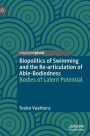 Biopolitics of Swimming and the Re-articulation of Able-Bodiedness: Bodies of Latent Potential
