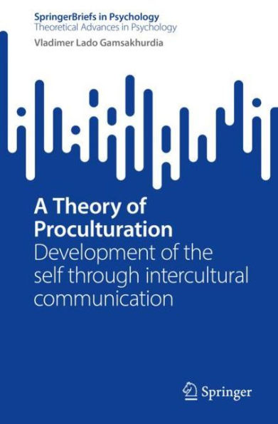 A Theory of Proculturation: Development of the self through intercultural communication