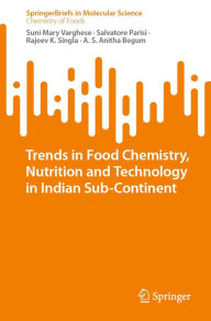 Title: Trends in Food Chemistry, Nutrition and Technology in Indian Sub-Continent, Author: Suni Mary Varghese