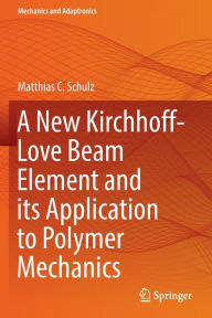 Title: A New Kirchhoff-Love Beam Element and its Application to Polymer Mechanics, Author: Matthias C. Schulz