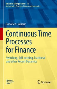 Title: Continuous Time Processes for Finance: Switching, Self-exciting, Fractional and other Recent Dynamics, Author: Donatien Hainaut