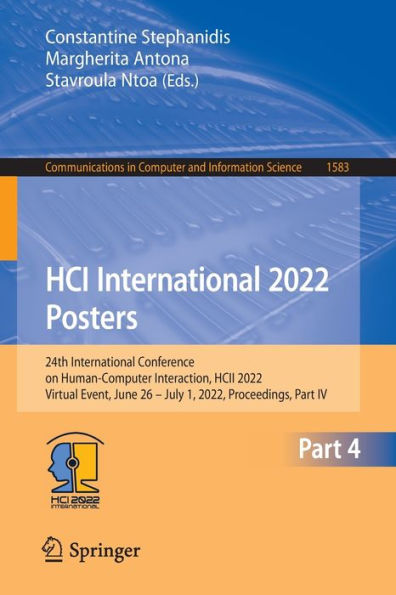 HCI International 2022 Posters: 24th Conference on Human-Computer Interaction, HCII 2022, Virtual Event, June 26 - July 1, Proceedings, Part IV