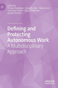 Title: Defining and Protecting Autonomous Work: A Multidisciplinary Approach, Author: Tindara Addabbo