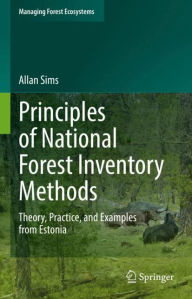 Title: Principles of National Forest Inventory Methods: Theory, Practice, and Examples from Estonia, Author: Allan Sims