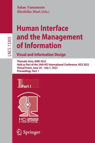 Title: Human Interface and the Management of Information: Visual and Information Design: Thematic Area, HIMI 2022, Held as Part of the 24th HCI International Conference, HCII 2022, Virtual Event, June 26 - July 1, 2022, Proceedings, Part I, Author: Sakae Yamamoto