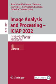 Title: Image Analysis and Processing - ICIAP 2022: 21st International Conference, Lecce, Italy, May 23-27, 2022, Proceedings, Part I, Author: Stan Sclaroff