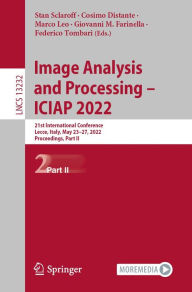 Title: Image Analysis and Processing - ICIAP 2022: 21st International Conference, Lecce, Italy, May 23-27, 2022, Proceedings, Part II, Author: Stan Sclaroff