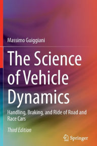 Title: The Science of Vehicle Dynamics: Handling, Braking, and Ride of Road and Race Cars, Author: Massimo Guiggiani