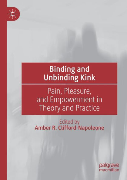 Binding and Unbinding Kink: Pain, Pleasure, Empowerment Theory Practice