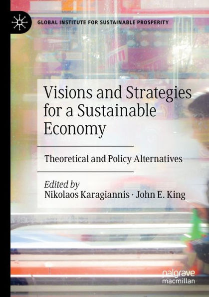 Visions and Strategies for a Sustainable Economy: Theoretical Policy Alternatives