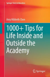 Title: 1000+ Tips for Life Inside and Outside the Academy, Author: Amy Hildreth Chen