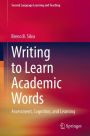 Writing to Learn Academic Words: Assessment, Cognition, and Learning