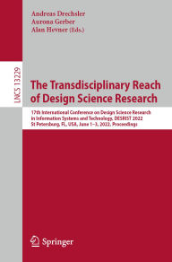 Title: The Transdisciplinary Reach of Design Science Research: 17th International Conference on Design Science Research in Information Systems and Technology, DESRIST 2022, St Petersburg, FL, USA, June 1-3, 2022, Proceedings, Author: Andreas Drechsler