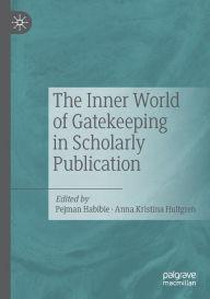 Title: The Inner World of Gatekeeping in Scholarly Publication, Author: Pejman Habibie