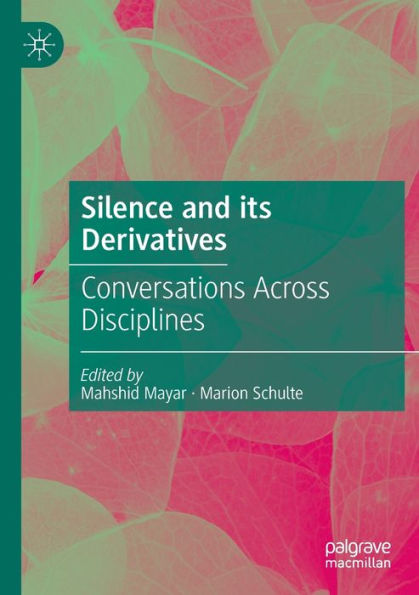 Silence and its Derivatives: Conversations Across Disciplines