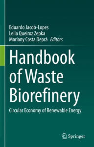 Title: Handbook of Waste Biorefinery: Circular Economy of Renewable Energy, Author: Eduardo Jacob-Lopes