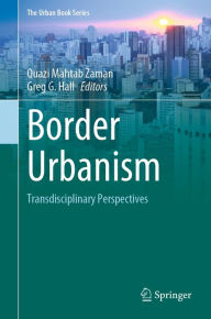 Title: Border Urbanism: Transdisciplinary Perspectives, Author: Quazi Mahtab Zaman