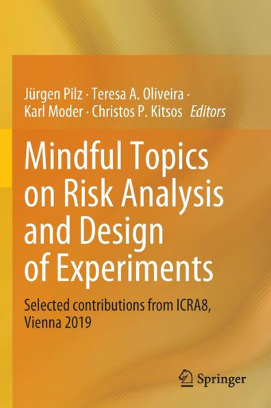 Mindful Topics on Risk Analysis and Design of Experiments: Selected contributions from ICRA8, Vienna 2019