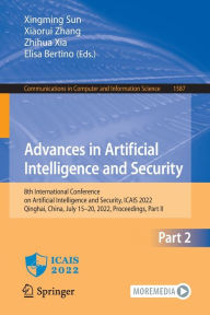 Title: Advances in Artificial Intelligence and Security: 8th International Conference on Artificial Intelligence and Security, ICAIS 2022, Qinghai, China, July 15-20, 2022, Proceedings, Part II, Author: Xingming Sun
