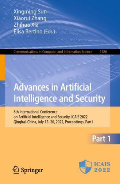 Advances in Artificial Intelligence and Security: 8th International Conference on Artificial Intelligence and Security, ICAIS 2022, Qinghai, China, July 15-20, 2022, Proceedings, Part I