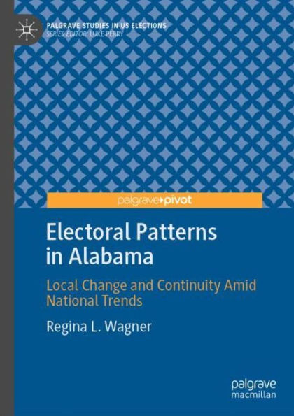 Electoral Patterns Alabama: Local Change and Continuity Amid National Trends