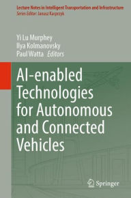 Title: AI-enabled Technologies for Autonomous and Connected Vehicles, Author: Yi Lu Murphey