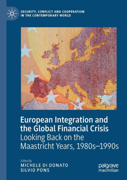 European Integration and the Global Financial Crisis: Looking Back on Maastricht Years, 1980s-1990s