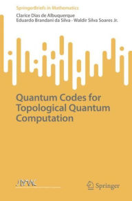 Title: Quantum Codes for Topological Quantum Computation, Author: Clarice Dias de Albuquerque