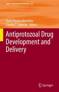 Title: Antiprotozoal Drug Development and Delivery, Author: Alane Beatriz Vermelho