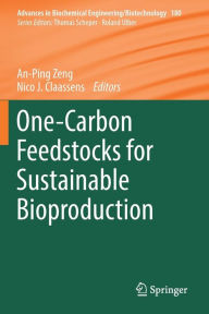 Title: One-Carbon Feedstocks for Sustainable Bioproduction, Author: An-Ping Zeng