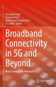 Title: Broadband Connectivity in 5G and Beyond: Next Generation Networks, Author: Simranjit Singh