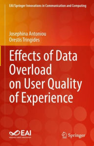 Title: Effects of Data Overload on User Quality of Experience, Author: Josephina Antoniou