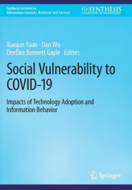 Title: Social Vulnerability to COVID-19: Impacts of Technology Adoption and Information Behavior, Author: Xiaojun Yuan