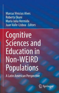 Title: Cognitive Sciences and Education in Non-WEIRD Populations: A Latin American Perspective, Author: Marcus Vinicius Alves