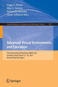 Title: Advanced Virtual Environments and Education: Third International Workshop, WAVE 2021, Fortaleza, Brazil, March 21-24, 2021, Revised Selected Papers, Author: Tiago T. Primo