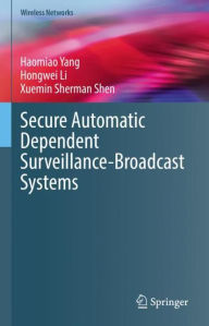 Title: Secure Automatic Dependent Surveillance-Broadcast Systems, Author: Haomiao Yang