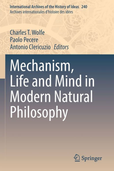 Mechanism, Life and Mind Modern Natural Philosophy